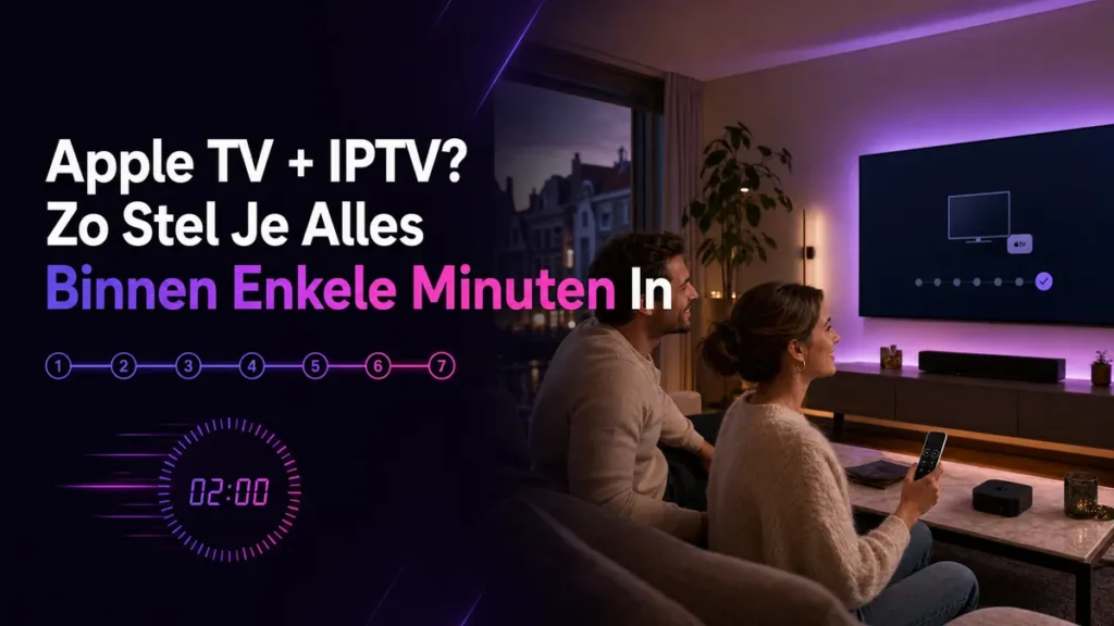 Apple TV IPTV binnen enkele minuten instellen in zeven stappen