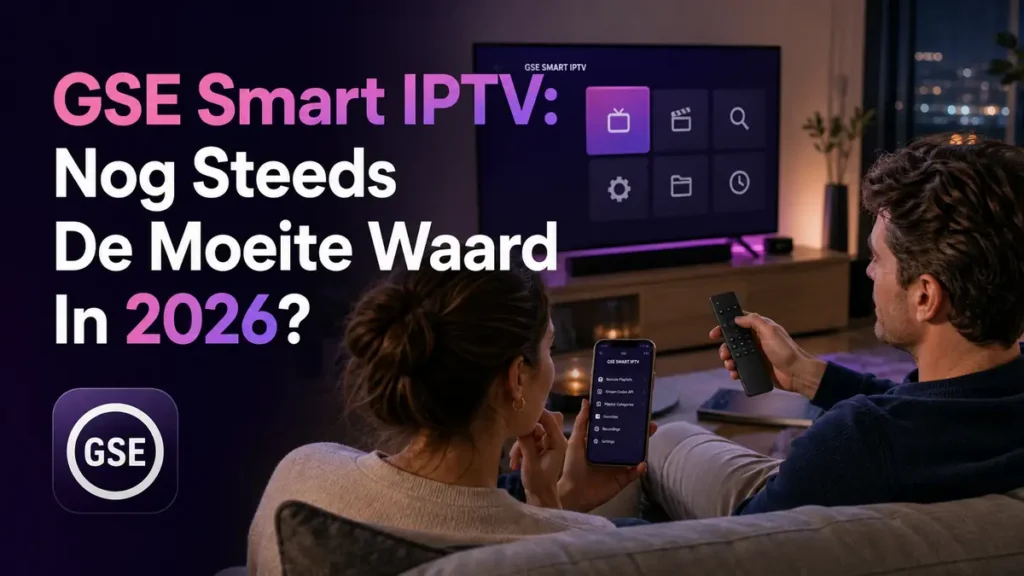 GSE Smart IPTV in 2026 eerlijk beoordeeld op Apple TV en iPhone