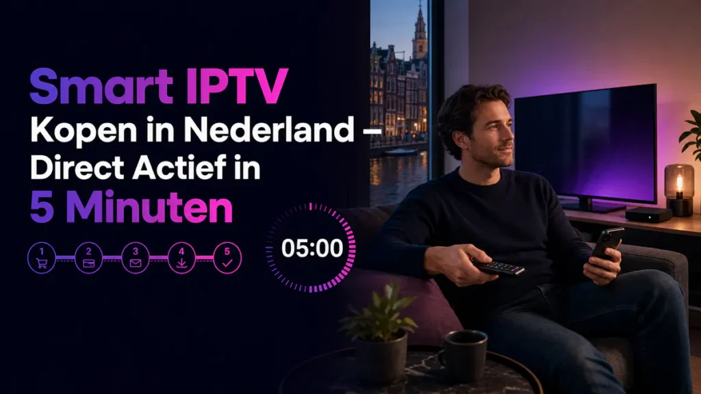 Smart IPTV kopen in Nederland en binnen vijf minuten starten