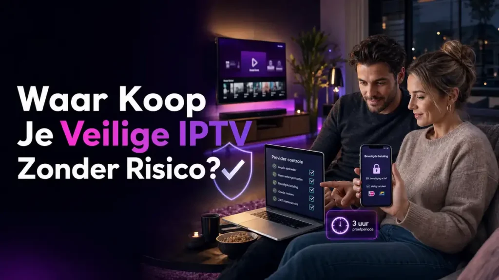Veilige IPTV kopen na controle van aanbieder, betaling en proefperiode