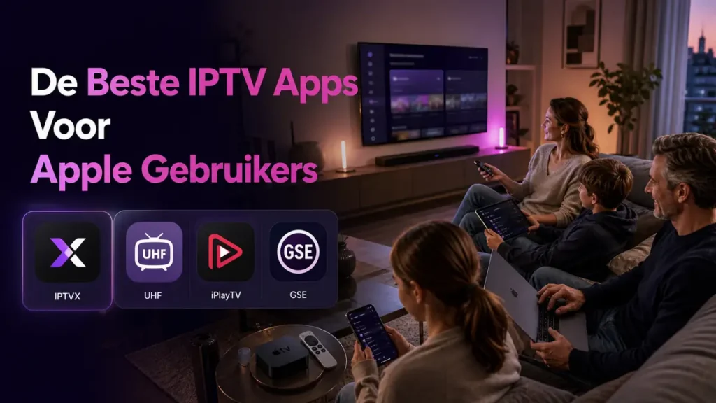 Beste IPTV apps voor Apple TV iPhone iPad en MacBook vergeleken