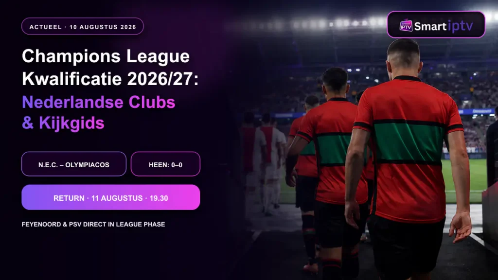 Champions League kwalificatie 2026 27 met Nederlandse clubs N.E.C. Feyenoord en PSV kijkgids