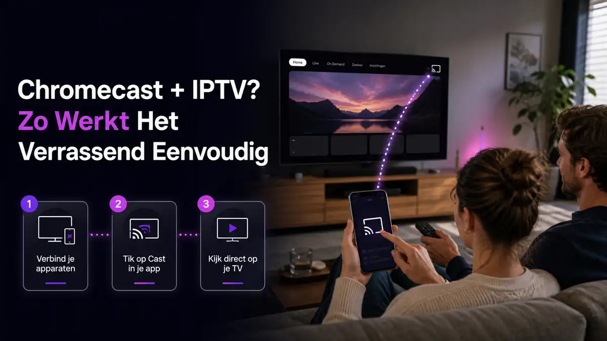 Chromecast IPTV verbinden en eenvoudig vanaf een telefoon kijken