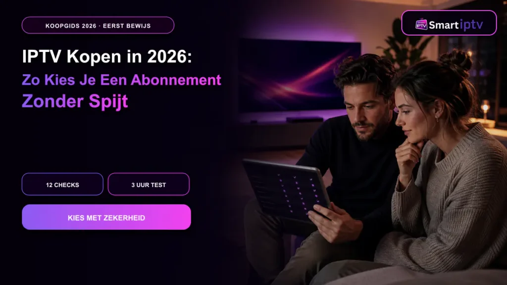 IPTV kopen in 2026 zonder spijt met betrouwbare koopcheck