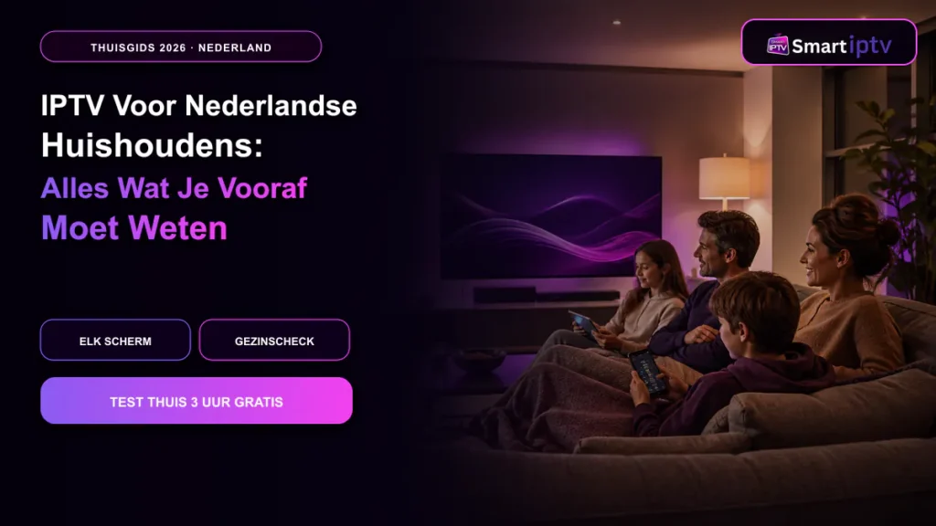 IPTV voor Nederlandse huishoudens met gezin en meerdere apparaten