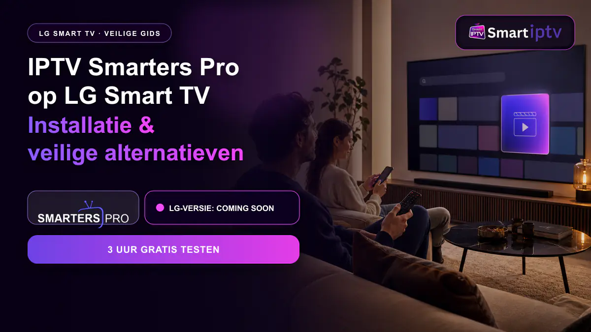 IPTV Smarters Pro LG Smart TV installatie en veilige alternatieven