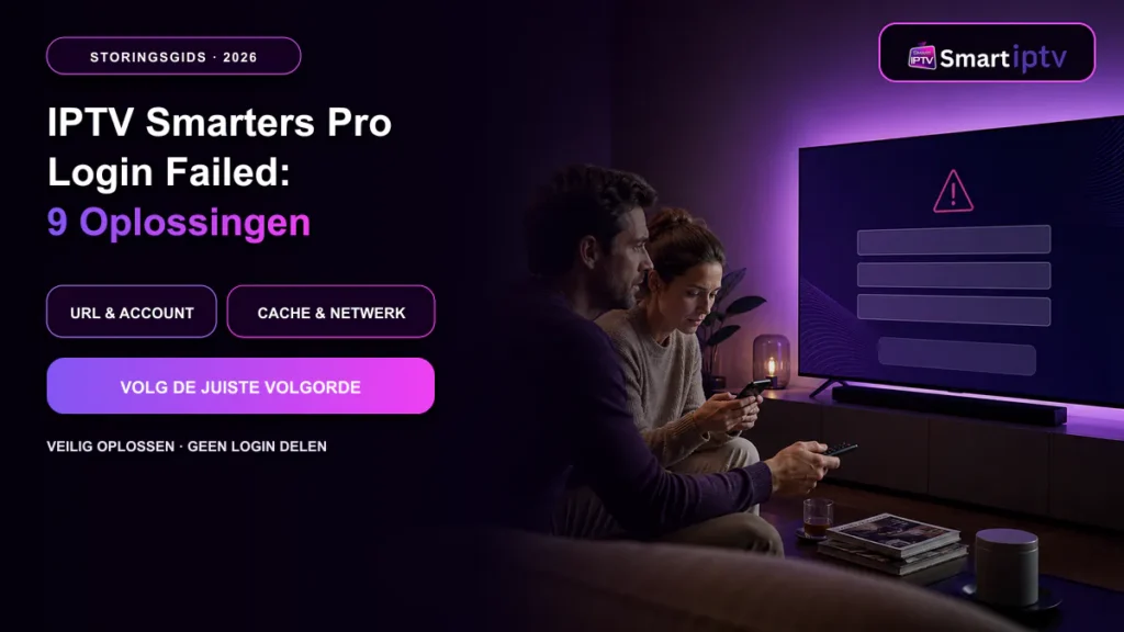IPTV Smarters Pro Login Failed foutmelding oplossen op Smart TV