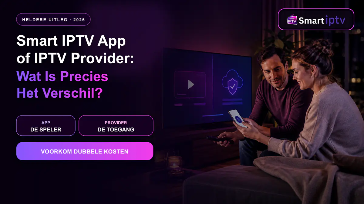 Smart IPTV app en IPTV provider naast elkaar uitgelegd op een Smart TV