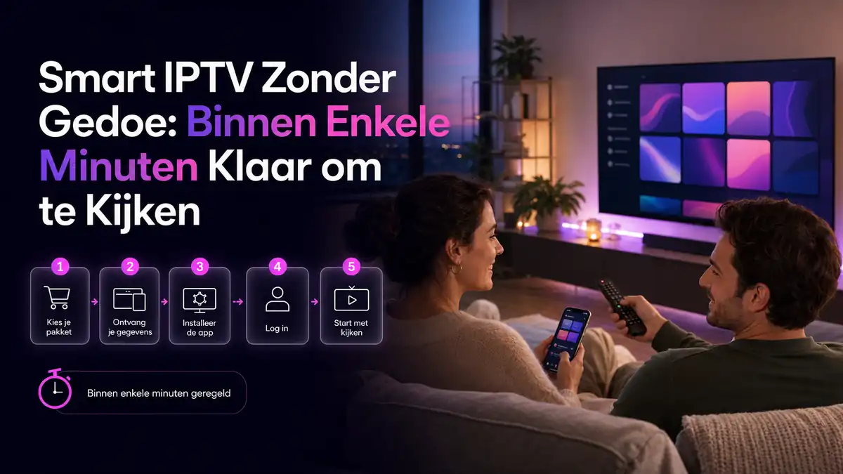 Smart IPTV zonder gedoe installeren in vijf eenvoudige stappen